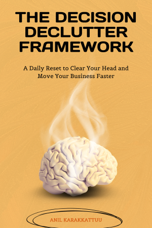 The Decision Declutter Framework